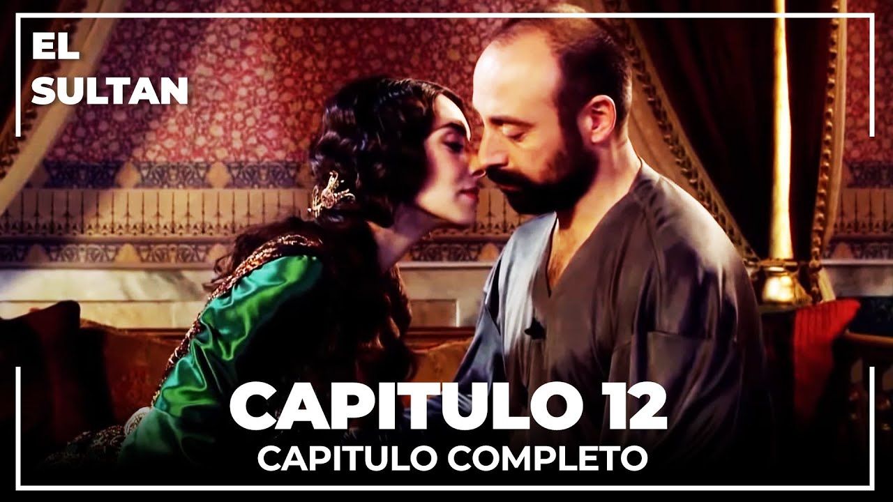 El Sultán Capitulo 12 Completo Série Turca